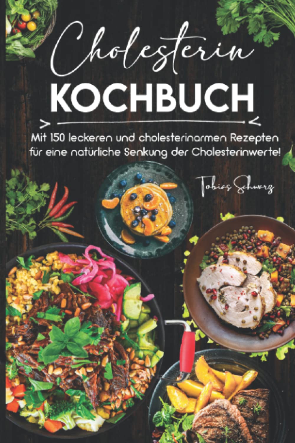 Cholesterin Kochbuch: Mit 150 leckeren cholesterinarmen Rezepten für eine natürliche Senkung der Cholesterinwerte! Inkl. Ernährungsplan und Nährwertangaben book