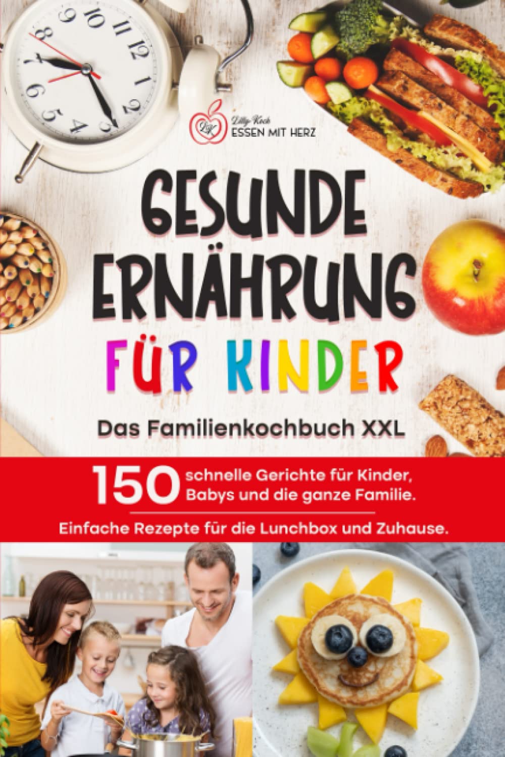 GESUNDE ERNÄHRUNG FÜR KINDER: Das Familienkochbuch XXL: 150 schnelle Gerichte für Kinder, Babys und die ganze Familie. Einfache Rezepte für die Lunchbox und Zuhause. Medicine
