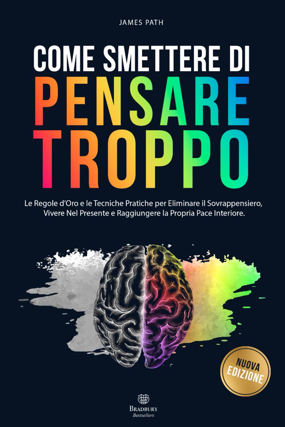COME SMETTERE DI PENSARE TROPPO: Le Regole d’Oro e le Tecniche Pratiche per Eliminare il Sovrappensiero, Vivere nel Presente e Raggiungere la Propria ... Le Regole d'Oro per la Crescita Personale) Arts & Music