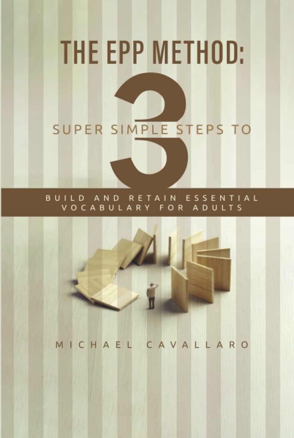 THE EPP METHOD: 3 SUPER SIMPLE STEPS TO BUILD AND RETAIN ESSENTIAL VOCABULARY FOR ADULTS Study Guides