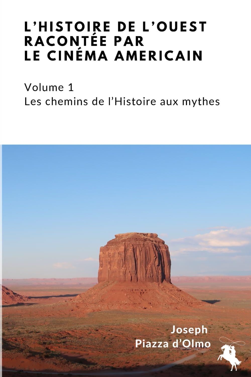 L'histoire de l'Ouest racontée par le cinéma américain: Les chemins de l'histoire aux mythes (Volume 1) book