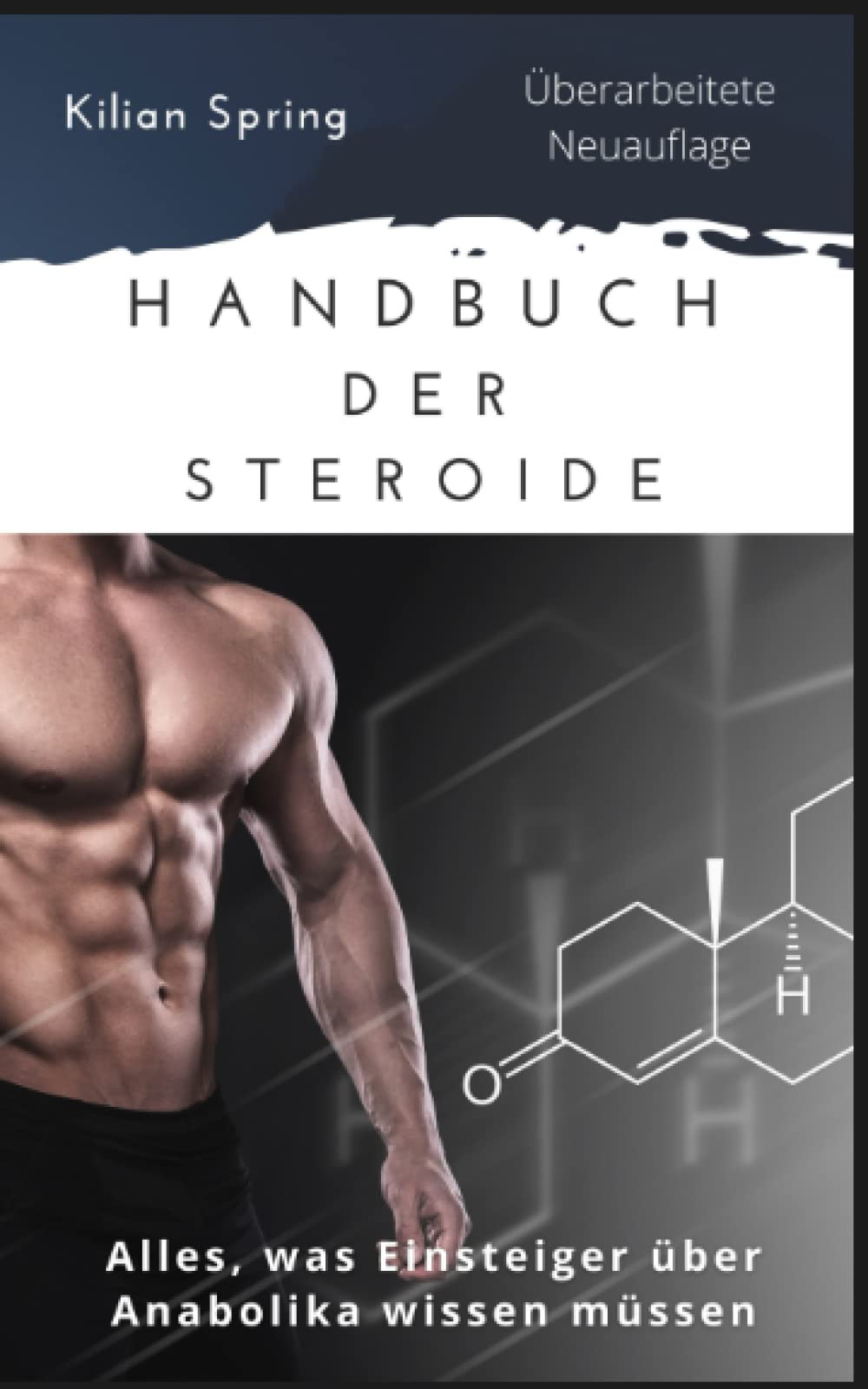 Handbuch der Steroide: Alles, was Einsteiger über Anabolika wissen müssen Health, Nutrition & Fitness