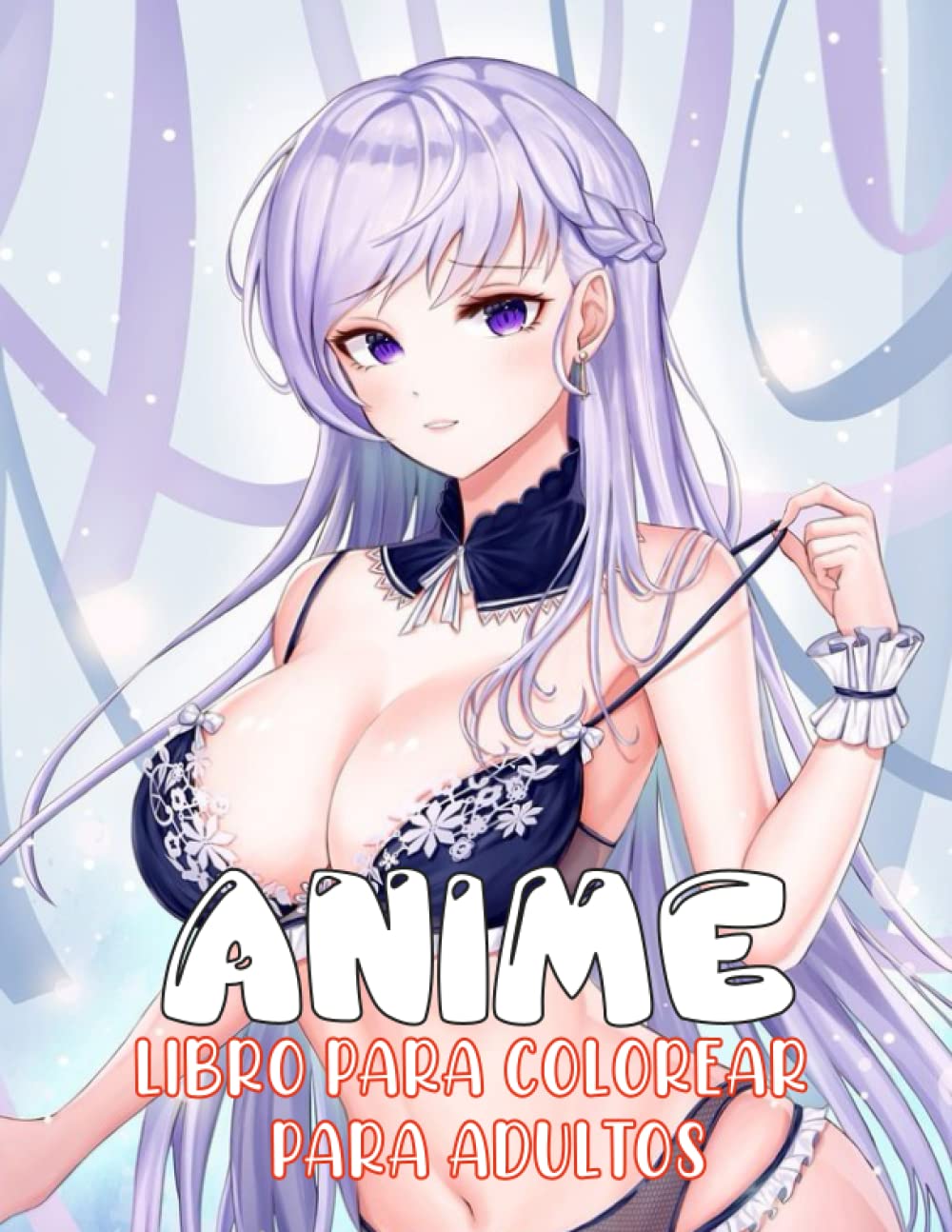 Anime Malbuch für Erwachsene: Sexy Anime Girls Hochwertige Illustrationen, Sexy Girls Manga, Sexy Malbuch, Hot Girls Malbuch, Anime Malbuch für Erwachsene und Jugendliche Photography