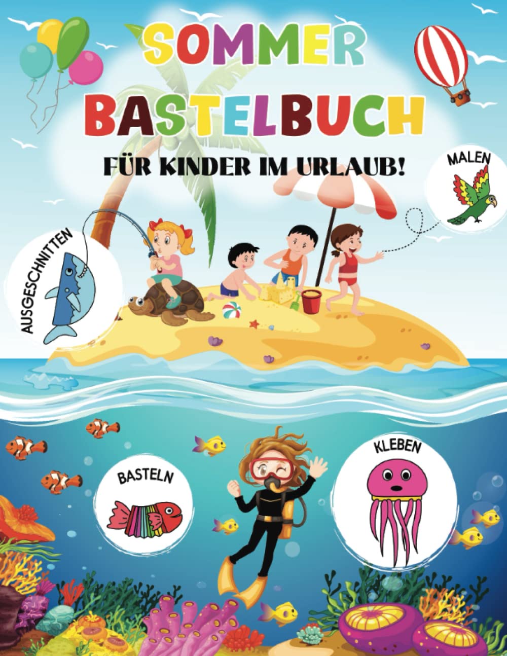 SOMMER BASTELBUCH FÜR KINDER IM URLAUB! Schneiden, kleben, malen, falten für Kinder ab 4 Jahren: Bastelblock mit über 30 Papieren zum Sofort-Loslegen ... Mädchen Vorschul- Schulalter, Kindergarten Tiptoi & Games