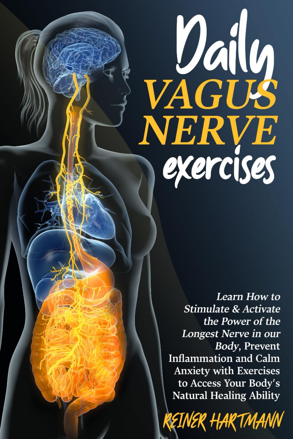 DAILY VAGUS NERVE EXERCISES: Learn How to Stimulate & Activate the Power of the Longest Nerve in our Body, Prevent Inflammation and Calm Anxiety with ... Understanding the Polyvagal Theory, Band 2) Medicine