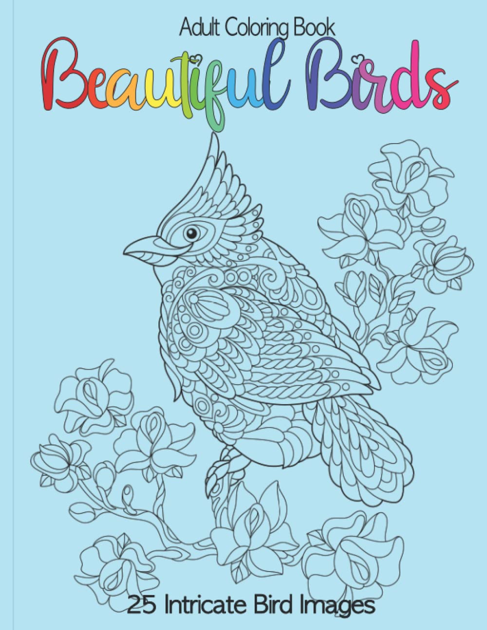 Adult Coloring Book with Beautiful Birds: 25 Intricate Bird Images in Nature with Mandala Designs for Adults book