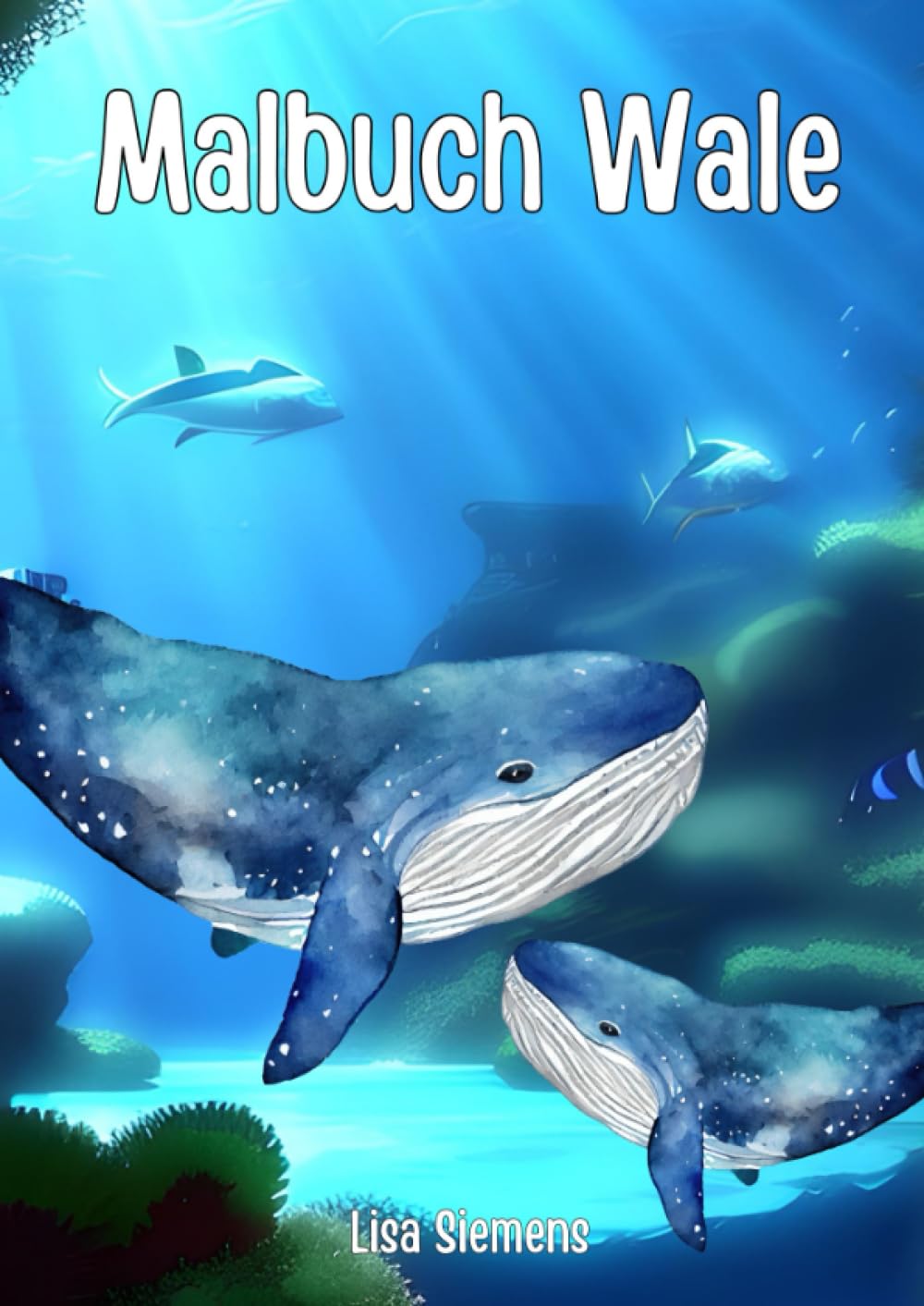 Malbuch Wale: Wal Malbuch für Kinder ab 4 Jahren Novels & Short Stories