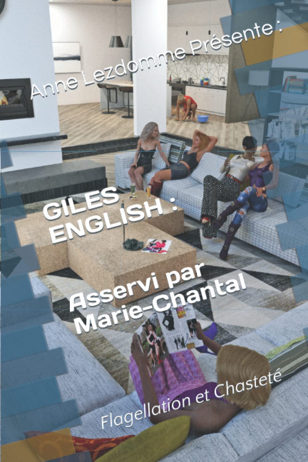 GILES ENGLISH : Asservi par Marie-Chantal: Flagellation et Chasteté book