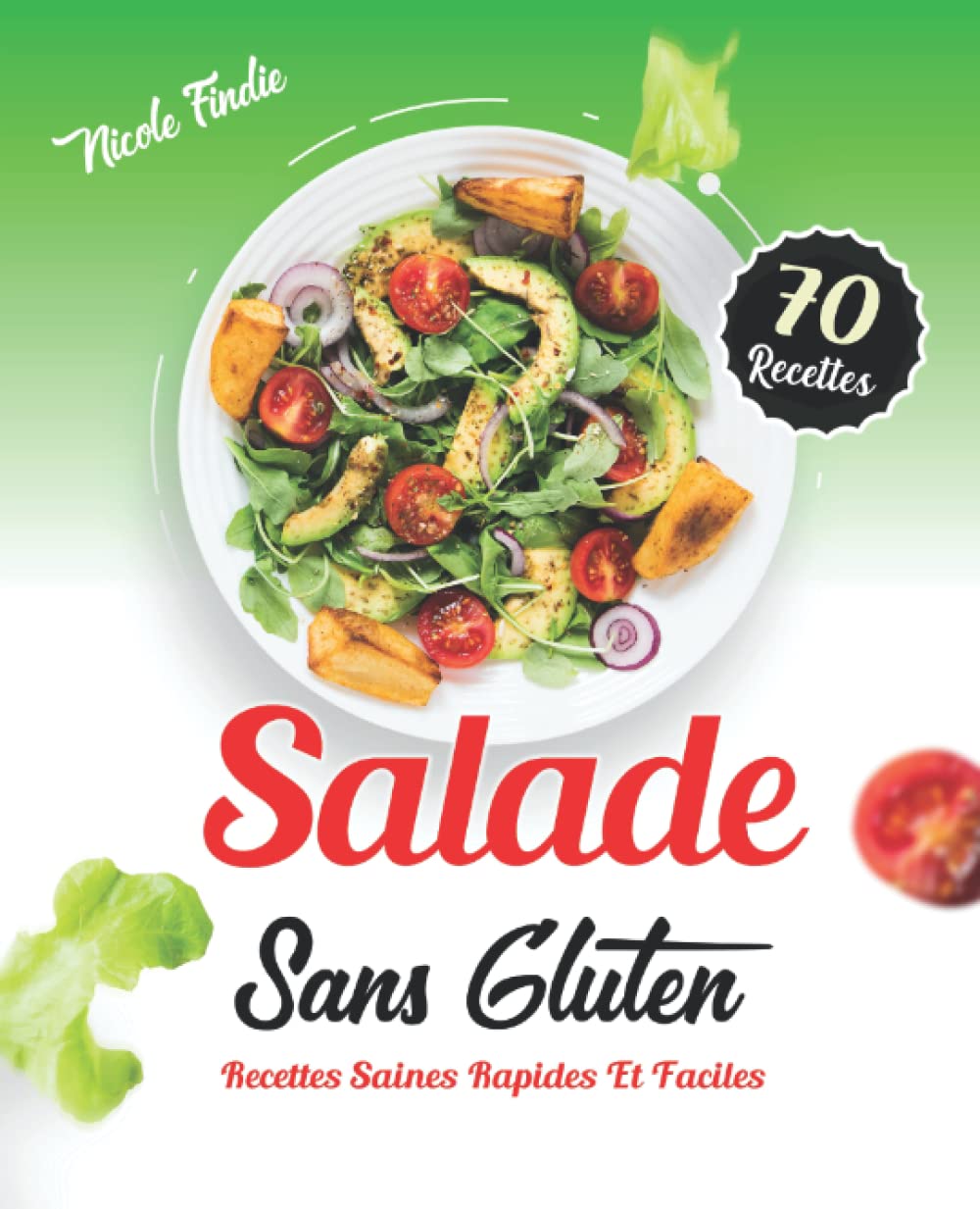 Salade Sans Gluten: Recettes Saines Rapides Et Faciles , 70 Recettes Variées Cooking & Enjoying