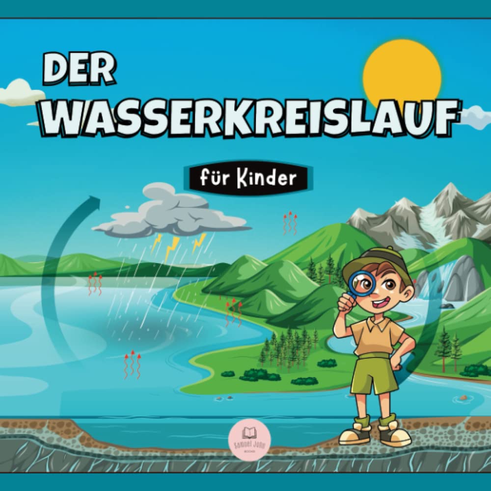 Der Wasserkreislauf für Kinder: Was ist das und wie funktioniert es? (pädagogische Kinderbücher) Non-fiction