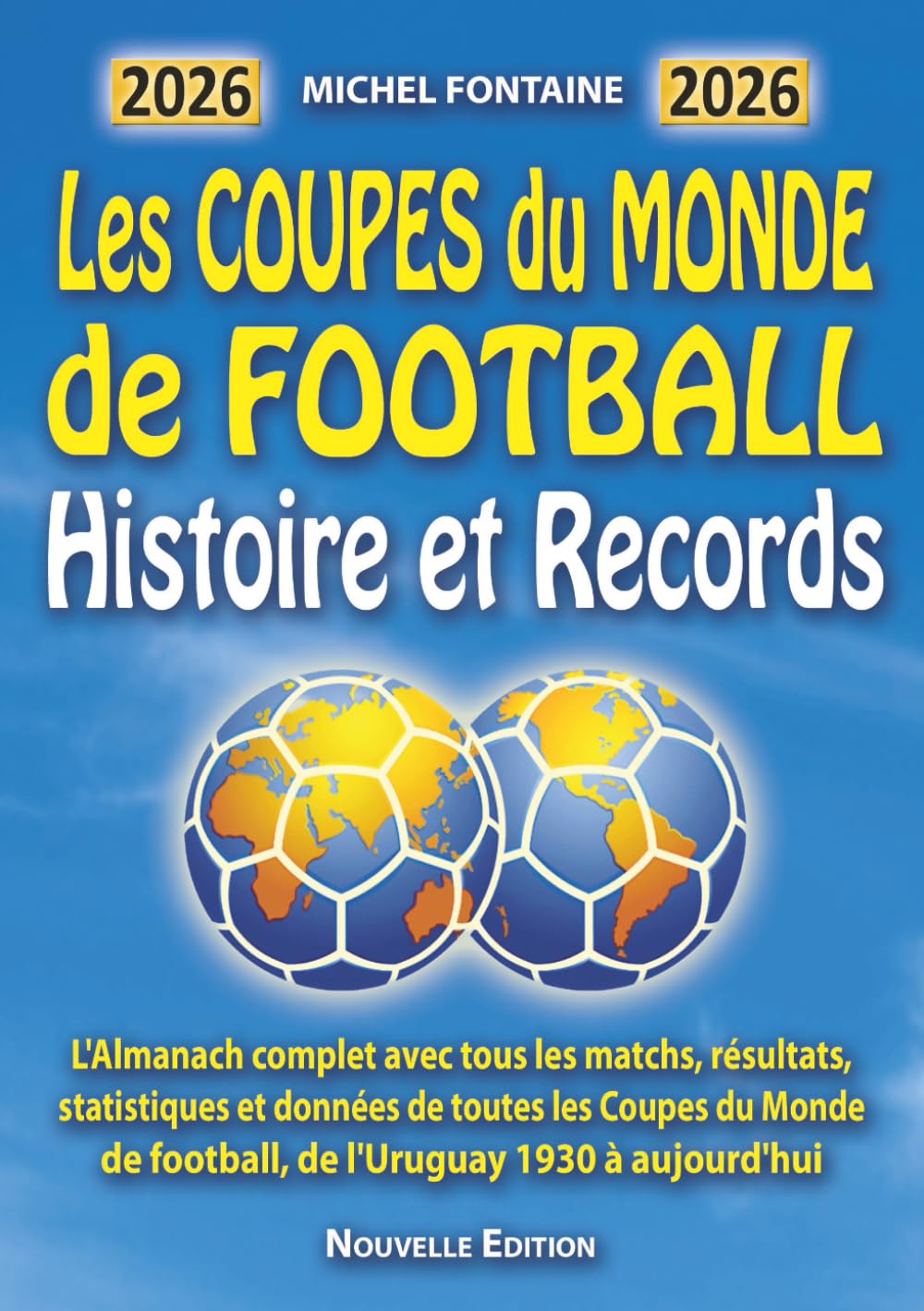 Les COUPES du MONDE de FOOTBALL Histoire et Records.: Le livre d'Or de la Coupe du monde. Sports