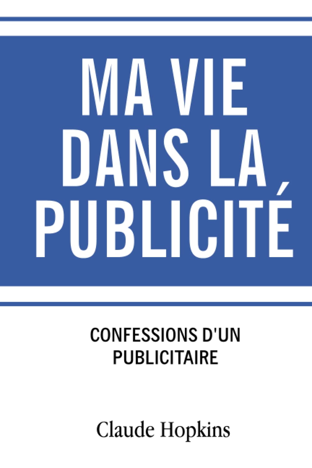 Ma vie dans la publicité: Les Confessions d'un publicitaire book