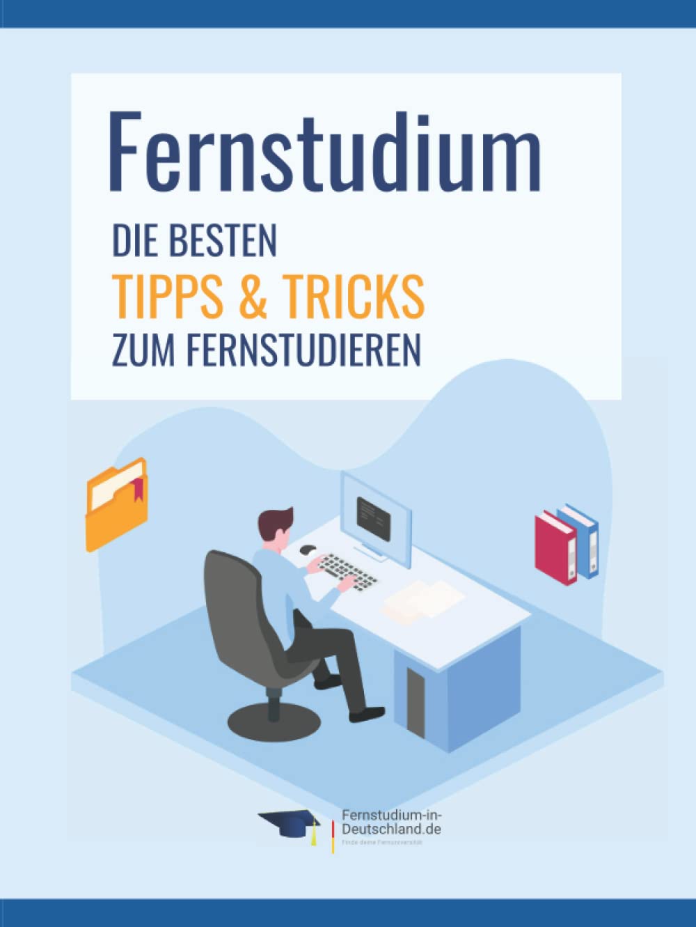 Fernstudium: Die besten Tipps & Tricks zum Fernstudieren für Bachelor, Master & Weiterbildungen inkl. Kosten sparen & steuerlicher Absetzbarkeit (nebenberuflich / berufsbegleitend) book