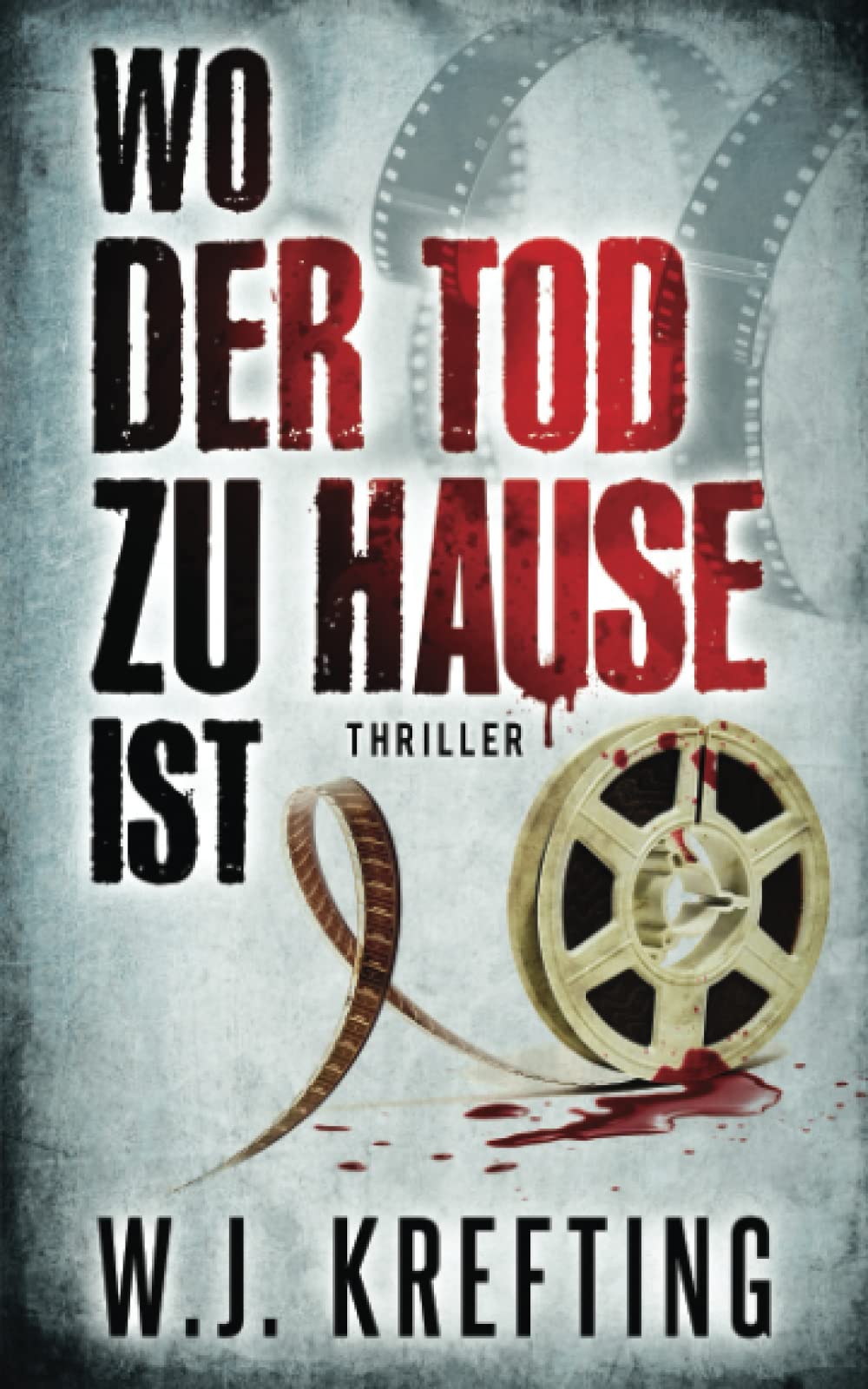 Wo der Tod zu Hause ist: Thriller Detective & CSI