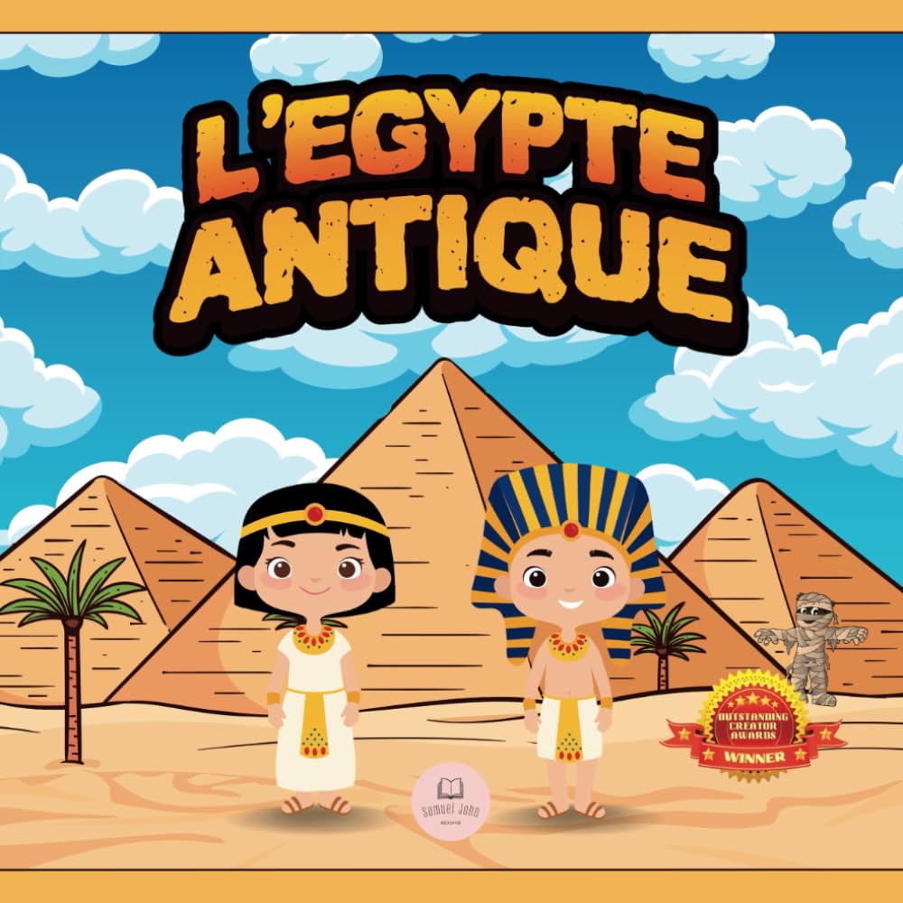L'Égypte Antique Expliquée aux Enfants: Découvrez les pharaons, les momies, les pyramides… et bien plus encore ! (Livres éducatifs pour enfants, Band 2) Non-fiction