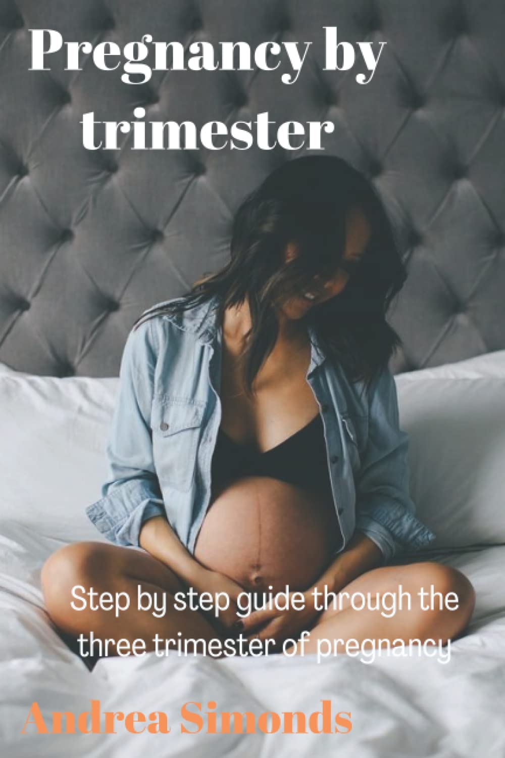 Pregnancy by trimester: Step by step guide through the three trimester of pregnancy Health, Nutrition & Fitness