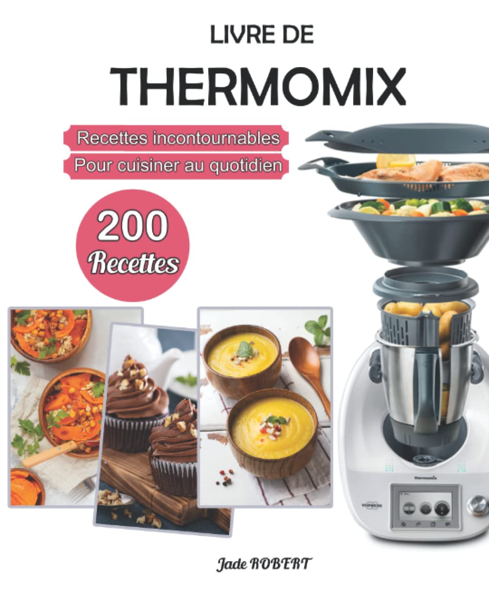 Livre de Thermomix: 200 Recettes incontournables pour cuisiner au quotidien Cooking & Enjoying