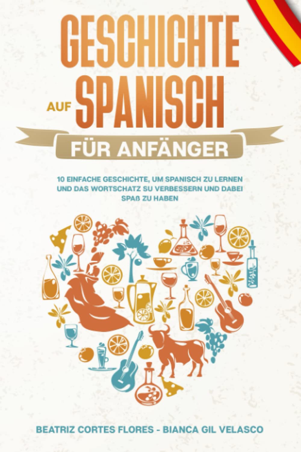 Geschichte auf Spanisch für Anfänger: 10 einfache Geschichte, um Spanisch zu lernen und das Wortschatz su verbessern und dabei Spaß zu haben General education