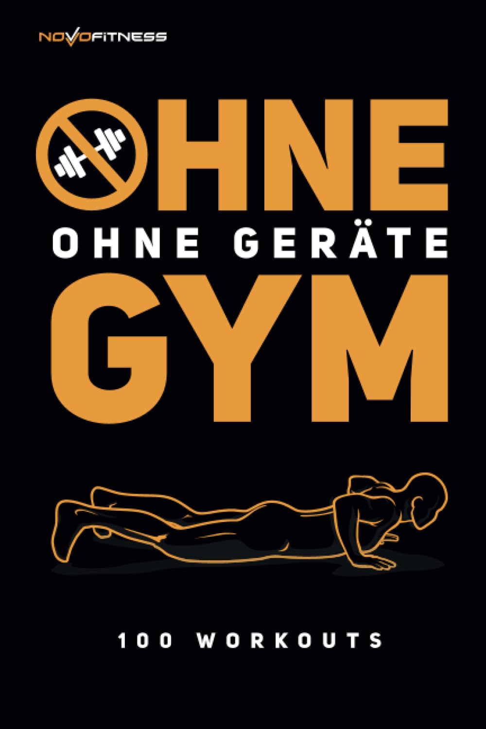 100 Workouts ohne Geräte - ohne Gym Health, Nutrition & Fitness