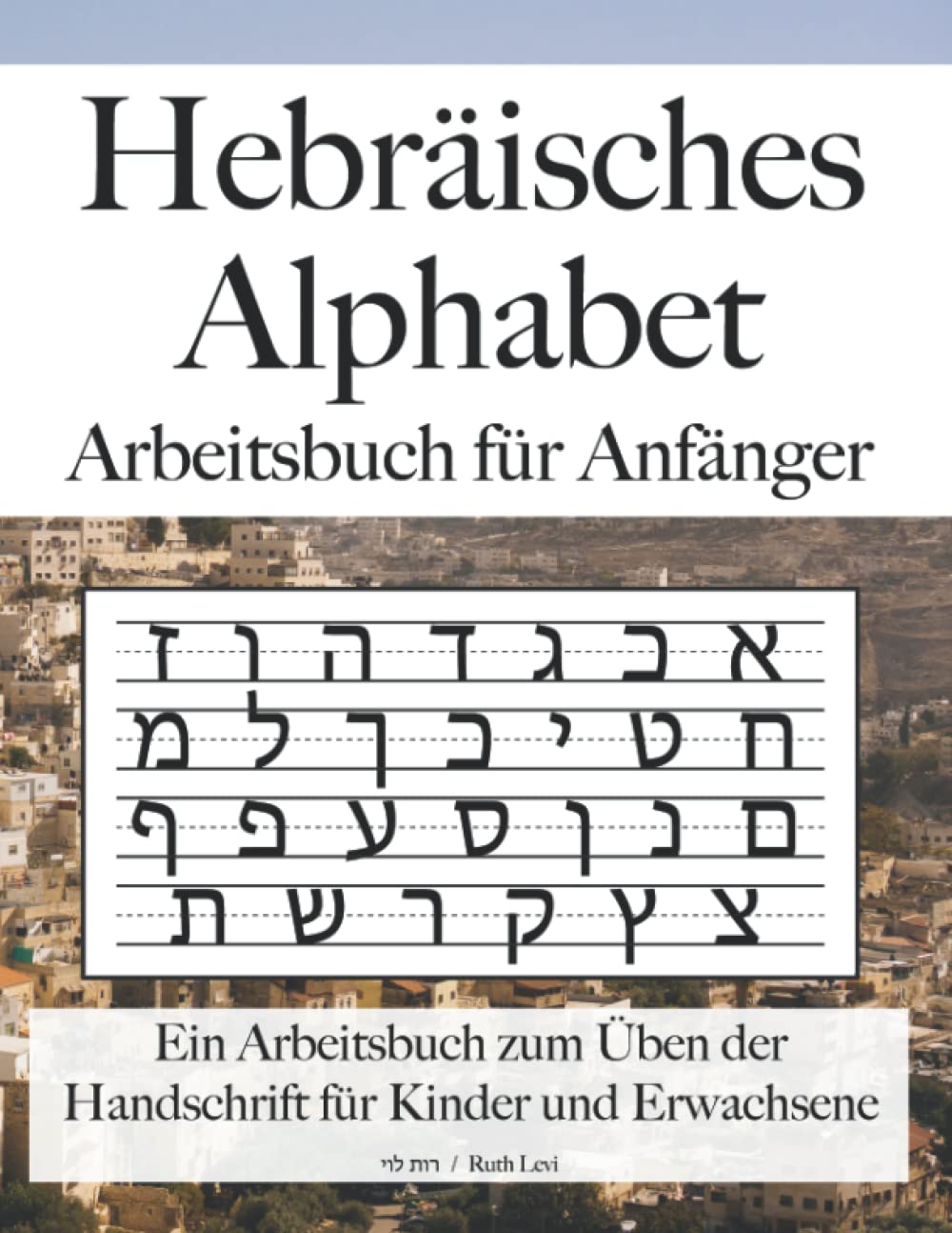Hebräisches Alphabet Arbeitsbuch für Anfänger: Ein Notizbuch zum Üben der Handschrift für Kinder und Erwachsene Foreign Languages ​​& Dictionaries