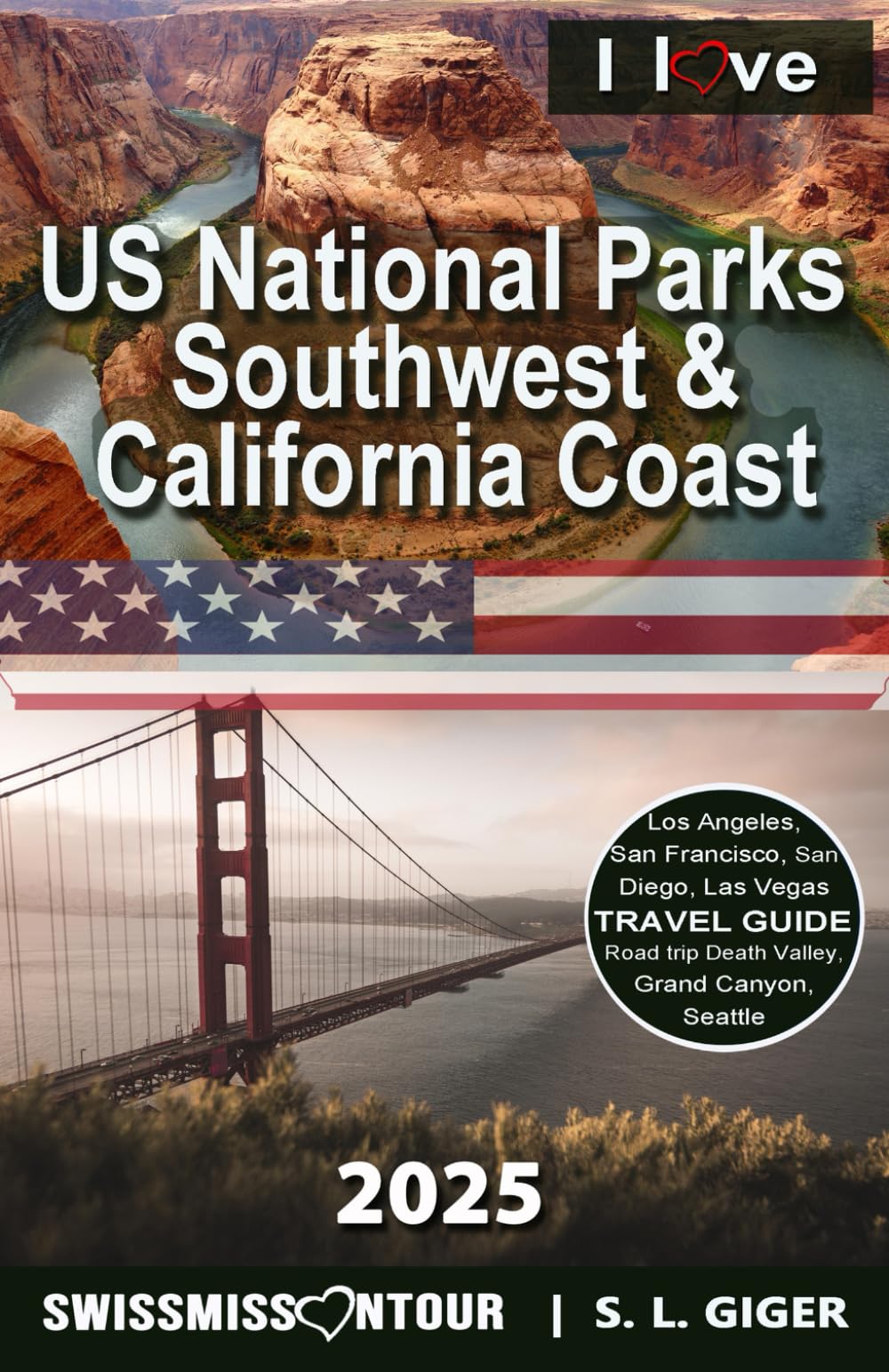 US National Parks Book Southwest and California Coast: Las Vegas Travel Guide, Road Trip Los Angeles, San Francisco, Grand Canyon, San Diego, Yosemite, Seattle (Swissmissontour Reiseführer) Travel Books