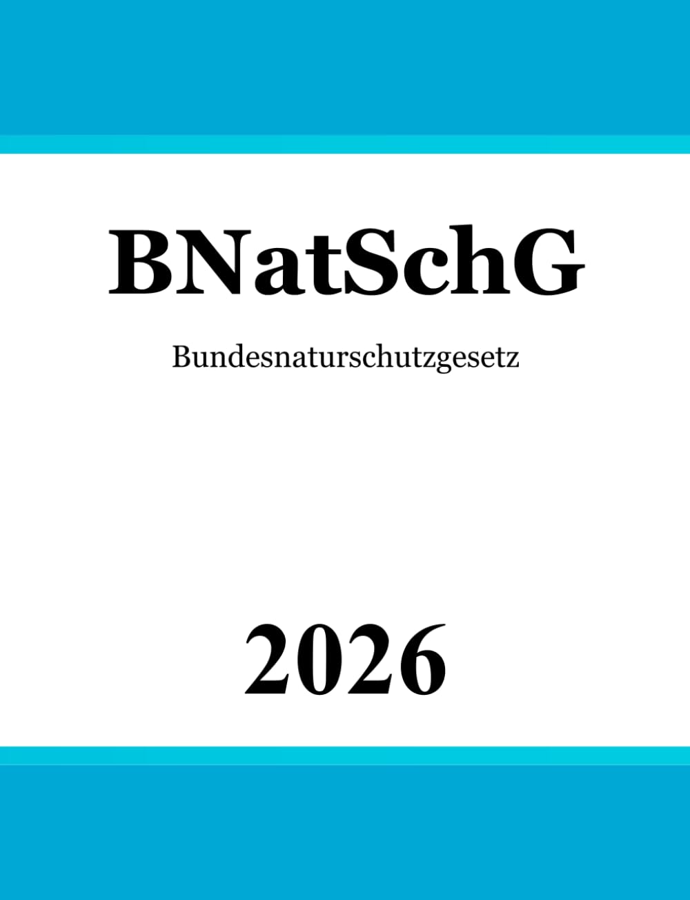 Bundesnaturschutzgesetz BNatSchG: Gesetz über Naturschutz und Landschaftspflege | Naturschutzrecht Law