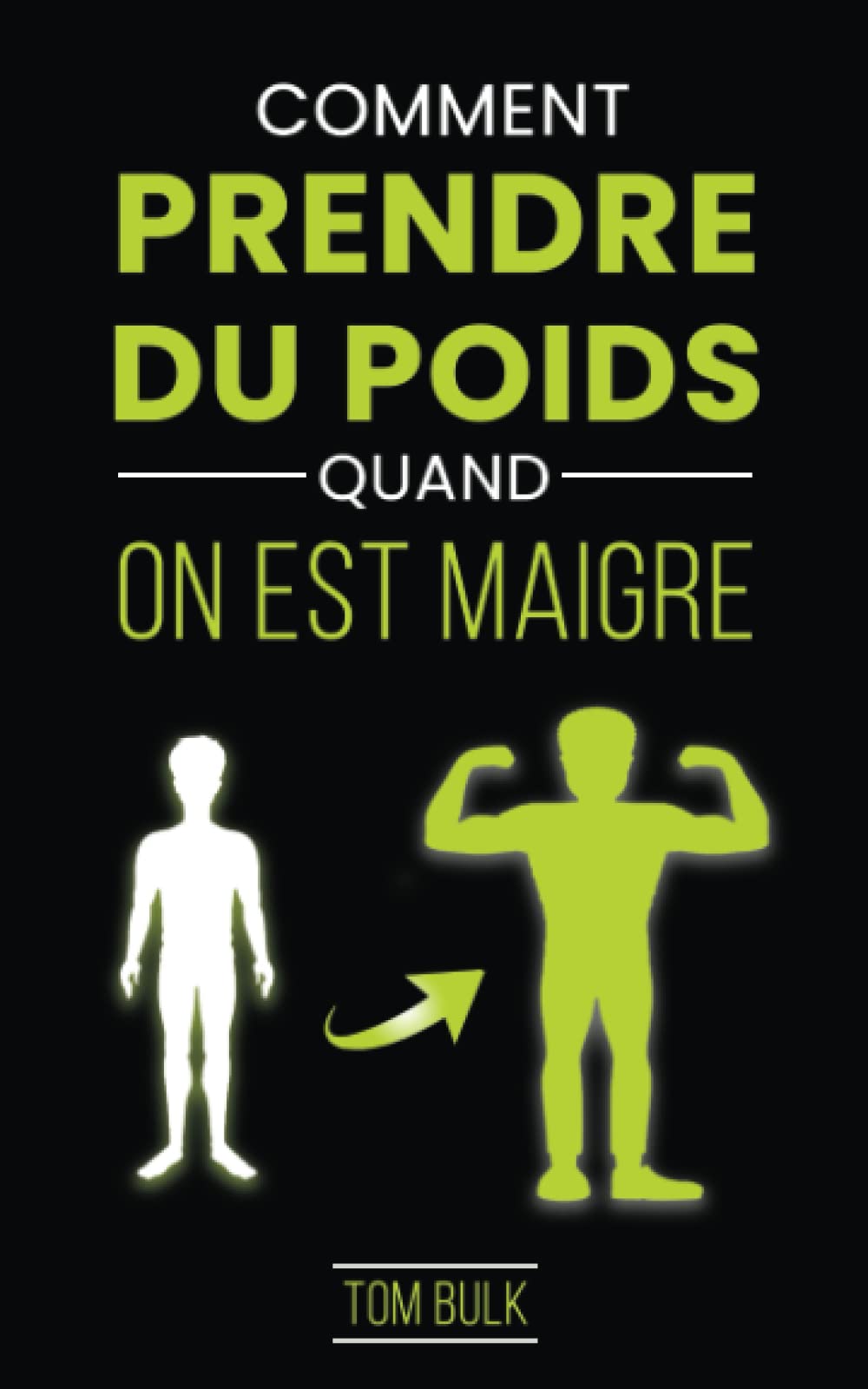 Comment Prendre du Poids quand on est Maigre: Le Guide Ultime pour Grossir Sainement | Pour les Hommes et les Femmes qui veulent Prendre de la Masse book