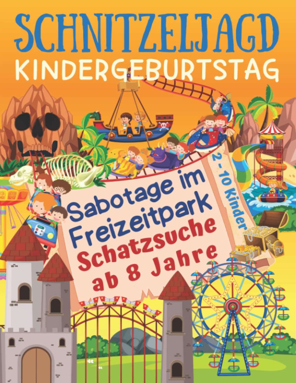 Schnitzeljagd Kindergeburtstag: Sabotage im Freizeitpark - Schatzsuche ab 8 Jahre: Komplettset für 2-10 Kinder mit Schatzkarte, Rätseln, Einladungen, Urkunden und vielen Extras (Partyspiele Kinder) Travel Guides