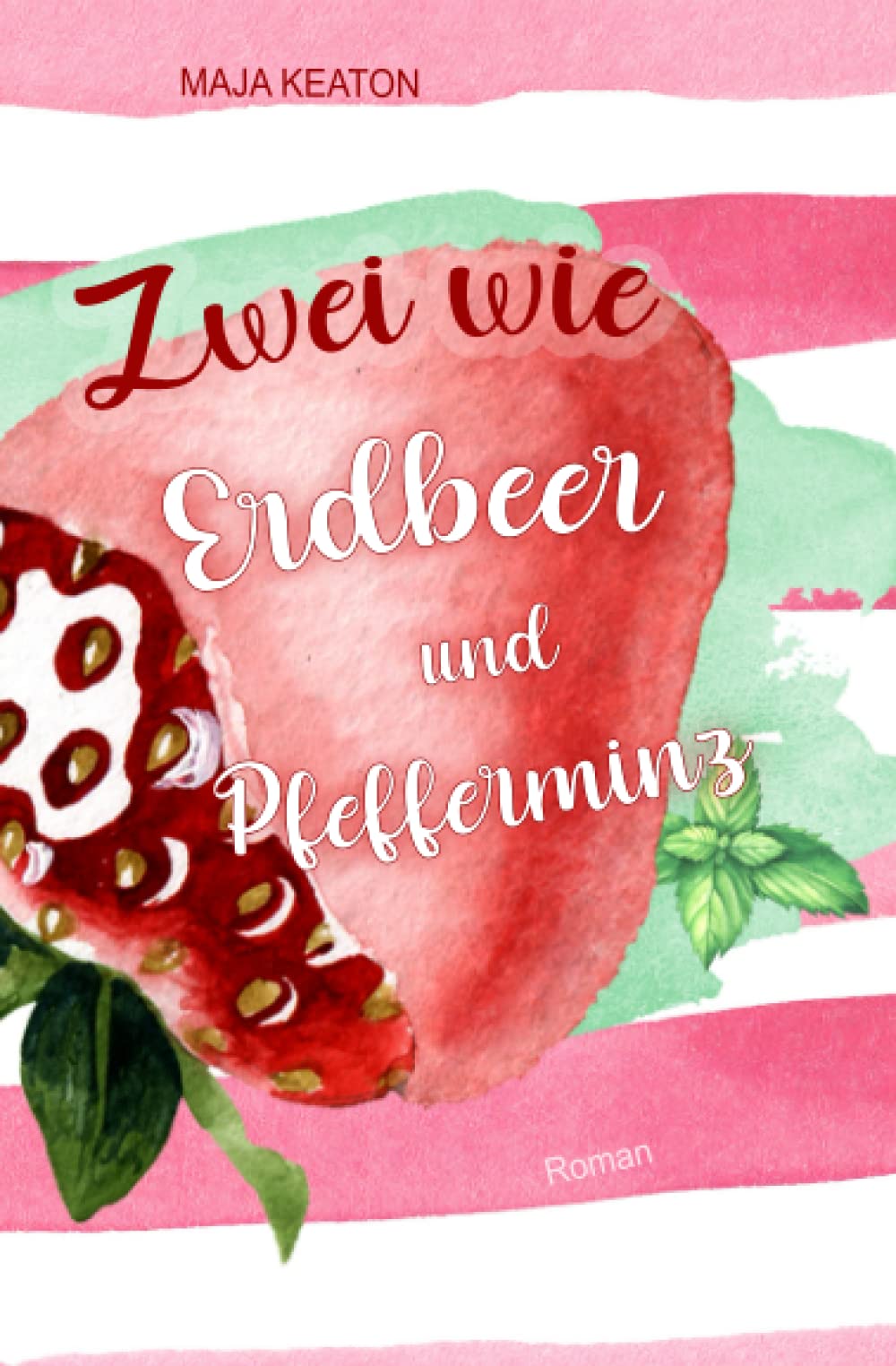 Zwei wie Erdbeer und Pfefferminz: Liebesroman, romantische Komödie Contemporary Romance