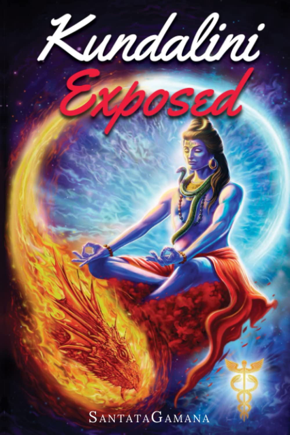 Kundalini Exposed: Disclosing the Cosmic Mystery of Kundalini. The Ultimate Guide to Kundalini Yoga & Kundalini Awakening (Real Yoga, Band 3) Philosophy