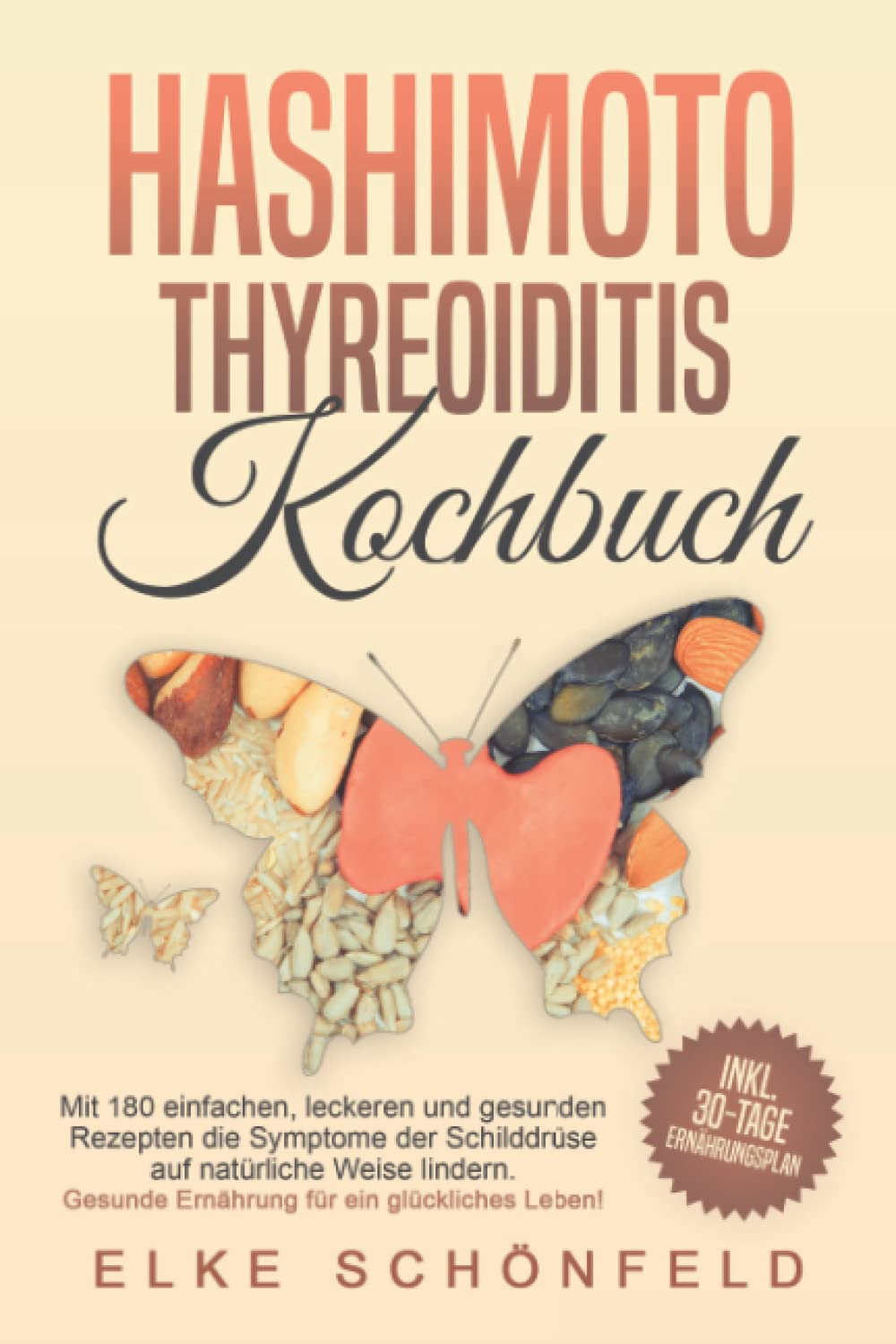 Hashimoto Thyreoiditis Kochbuch: Mit 180 einfachen, leckeren und gesunden Rezepten die Symptome der Schilddrüse auf natürliche Weise lindern. Gesunde Ernährung für ein glückliches Leben! Leisure, Home & Garden