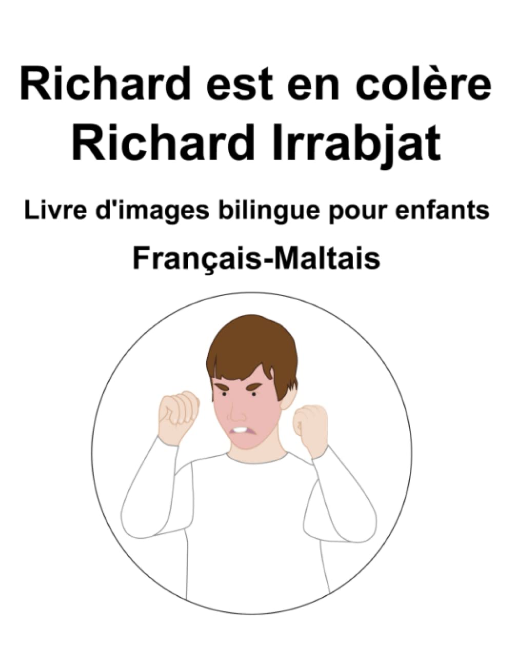 Français-Maltais Richard est en colère / Richard Irrabjat Livre d'images bilingue pour enfants book