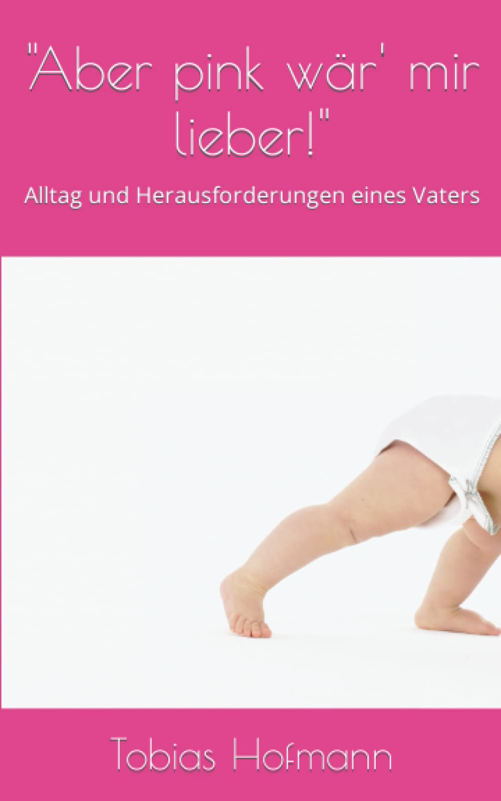 "Aber pink wär' mir lieber!": Alltag und Herausforderungen eines Vaters Contemporary literature