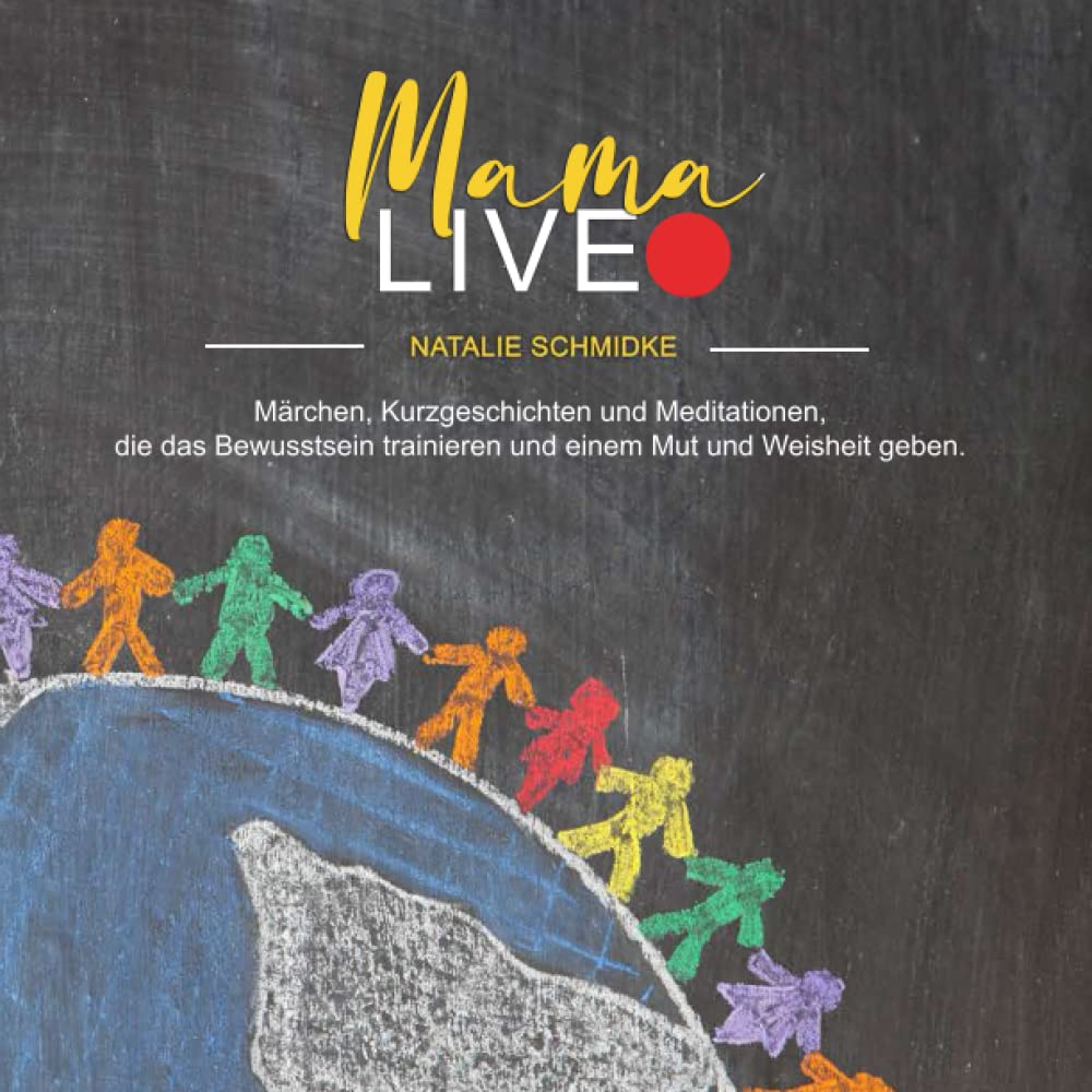 Mama Live: Märchen, Kurzgeschichten und Meditationen, die das Bewusstsein trainieren, die einem Mut und Weisheit geben. Fairy Tales & Legends
