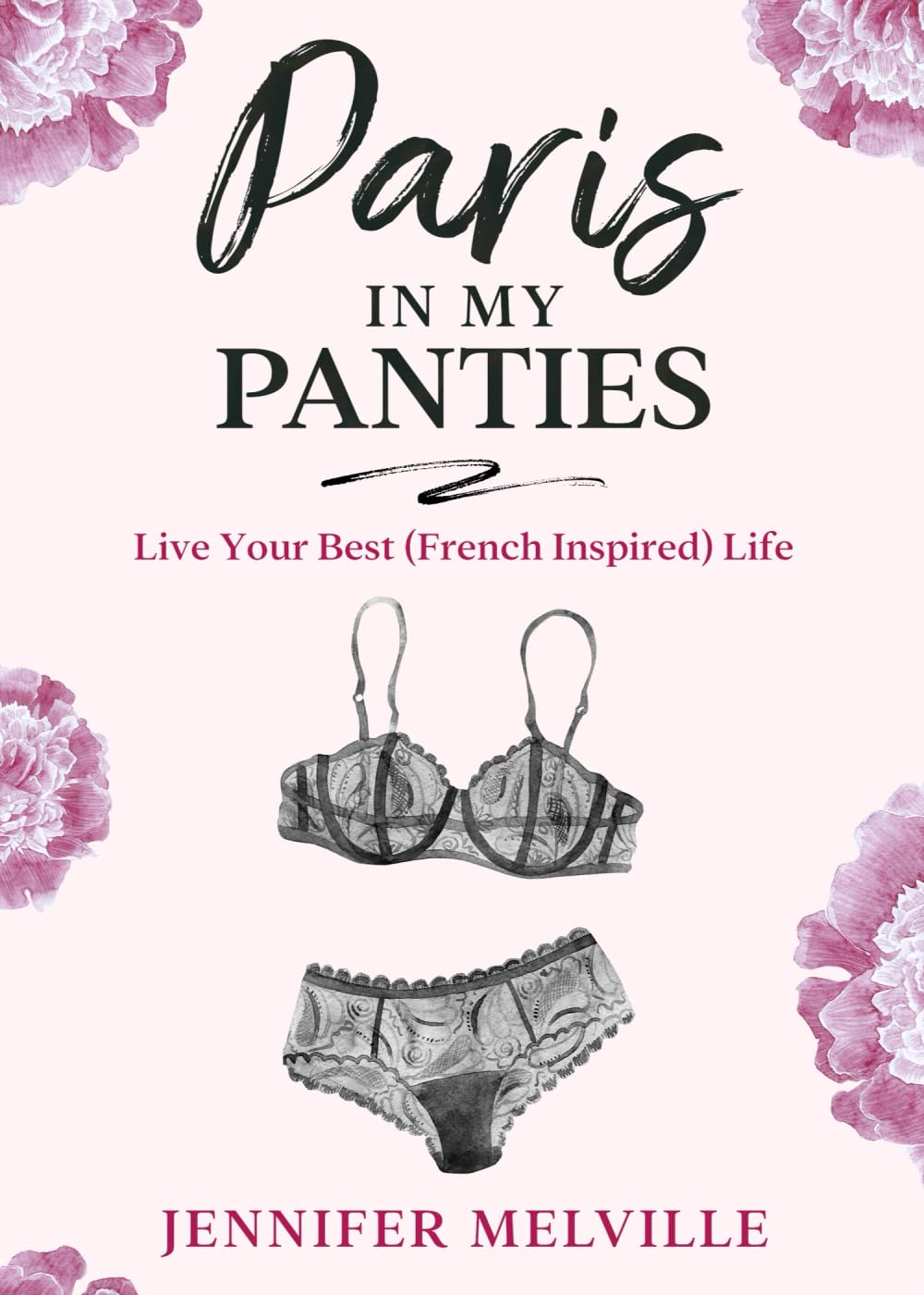 Paris in my Panties: Live Your Best (French Inspired) Life Film, Art & Culture