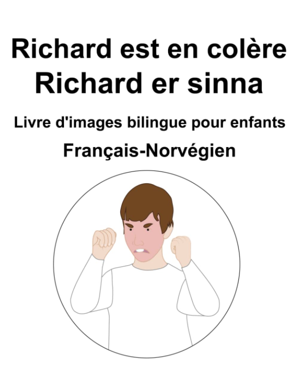 Français-Norvégien Richard est en colère / Richard er sinna d'images bilingue pour enfants book