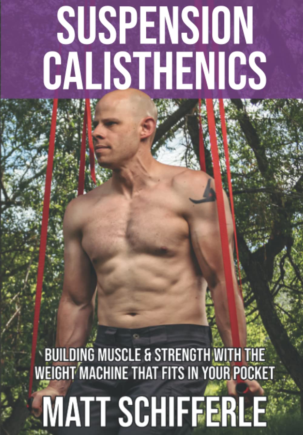 Suspension Calisthenics: How To Build Muscle & Strength With The Weight Machine That Fits in Your Pocket (The Grind Style Calisthenics Series) Health, Nutrition & Fitness