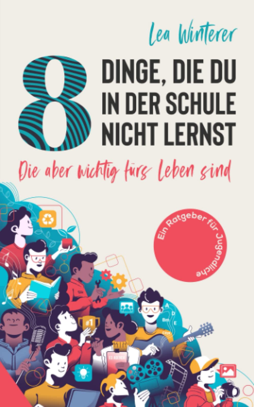8 Dinge, die du in der Schule nicht lernst: die aber wichtig fürs Leben sind - ein Ratgeber für Jugendliche Memories