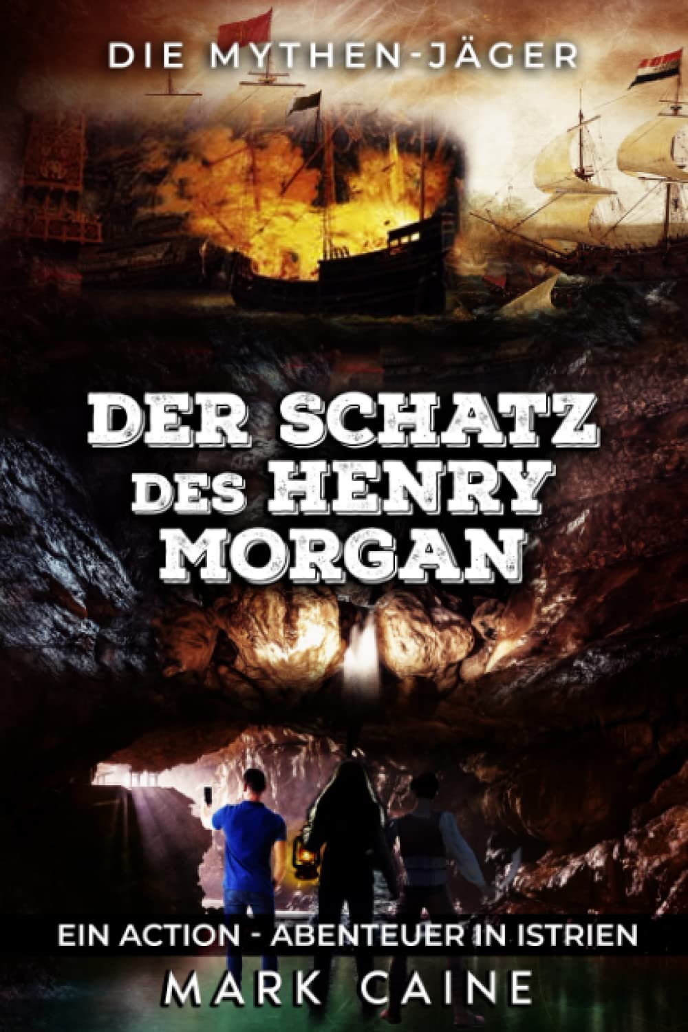 Die Mythen-Jäger: Der Schatz des Henry Morgan: Ein Action - Abenteuer in Istrien Action & Adventure
