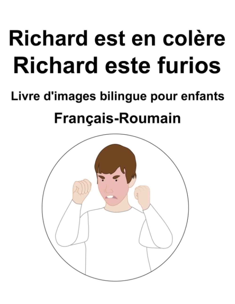 Français-Roumain Richard est en colère / Richard este furios Livre d'images bilingue pour enfants book