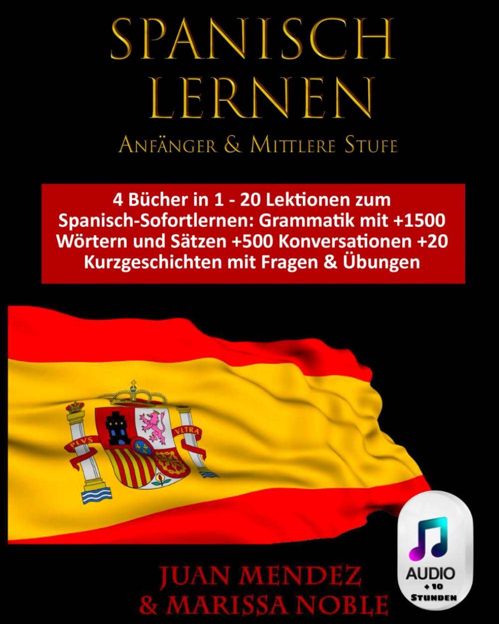 SPANISCH LERNEN Anfänger – Mittlere Stufe: 4 Bücher in 1 – 20 Lektionen zum Spanisch-Sofortlernen: Grammatik mit +1500 Wörtern und Sätzen +500 Konversationen + 20 Kurzgeschichten mit Fragen & Übungen Politics & Society Books