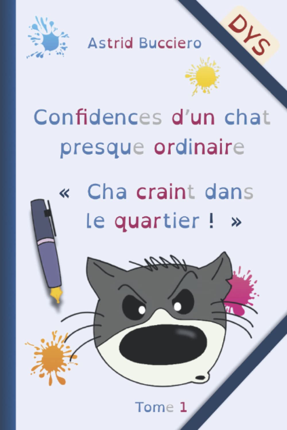 Confidences d'un chat presque ordinaire: Cha craint dans le quartier - dys book
