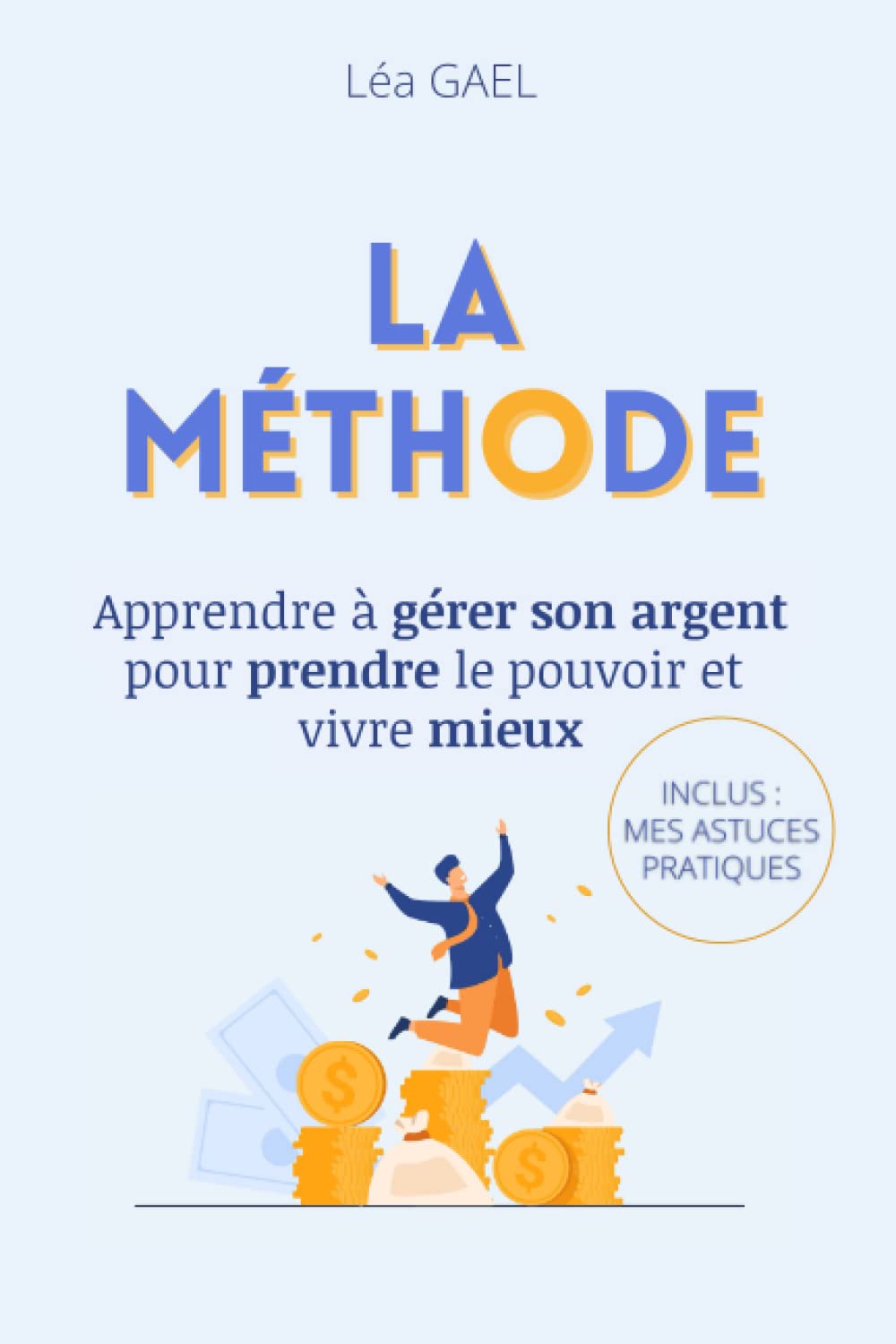 La méthode: Apprendre à gérer son argent pour prendre le pouvoir et vivre mieux Business, Finance & Career