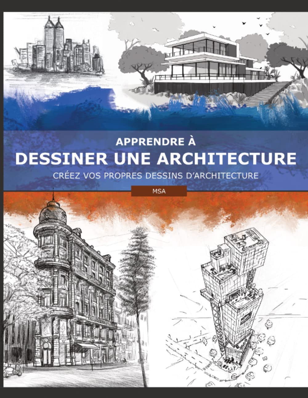 Apprendre à dessiner une architecture: Créez vos propres dessins d'architecture Architecture