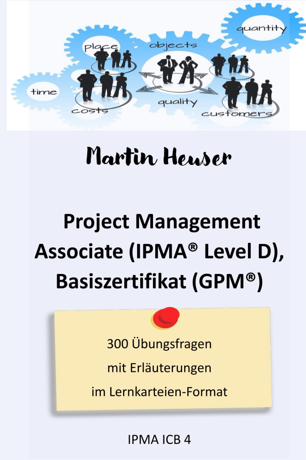 Project Management Associate (IPMA Level D): Lernkarteien als Ergänzung zum Buch Business, Finance & Career