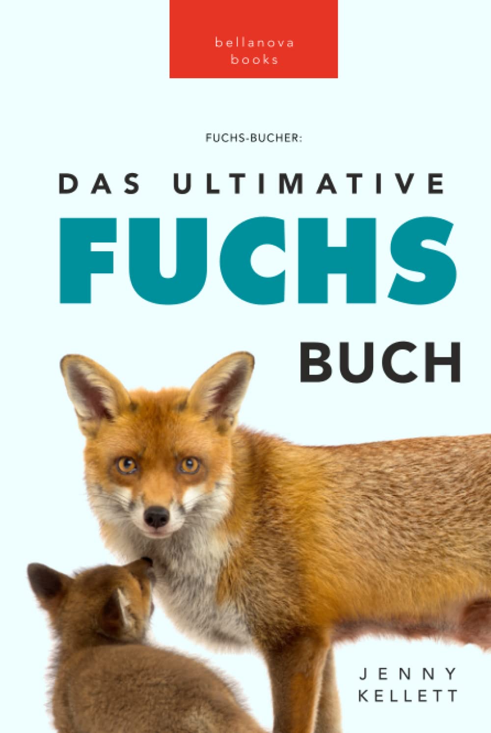 Fuchs Bücher: Das Ultimative Fuchs-Buch: 100+ erstaunliche Fakten über Füchse, Fotos, Quiz und BONUS Wortsuche Rätsel (Tierfaktenbücher für Kinder) Non-fiction