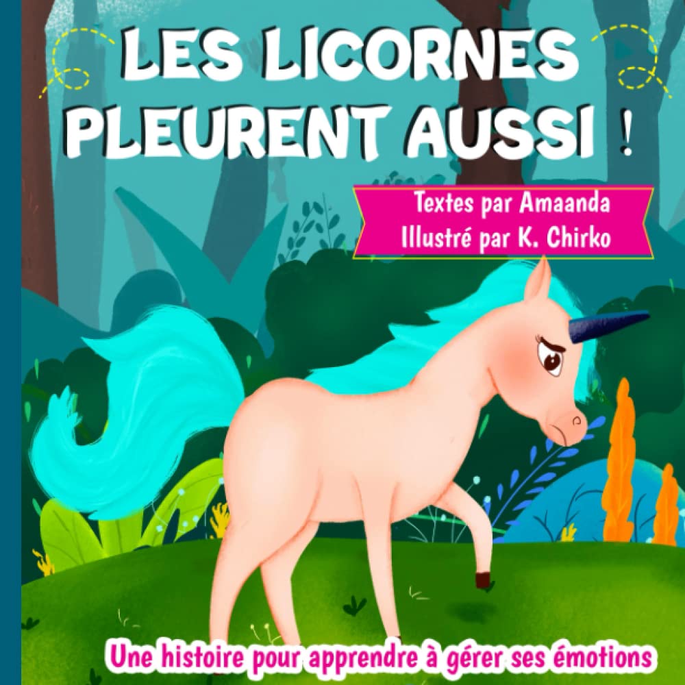 Les licornes pleurent aussi : une histoire pour apprendre à gérer ses émotions, pour les enfants de 5 à 10 ans aux prises avec la tristesse et la ... émotions et à trouver la joie et le bonheur Eroticism