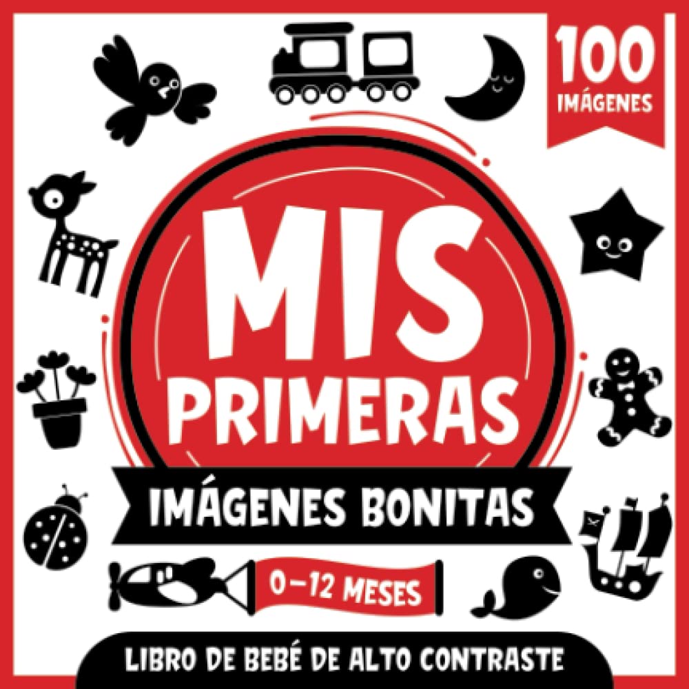 Mis Primeras Imágenes Bonitas | Libro de Bebé de Alto Contraste | 0-12 Meses: Imágenes Simples en Blanco y Negro Para Desarrollar La Vista De Los Bebés | 100 Imágenes Divertidas book