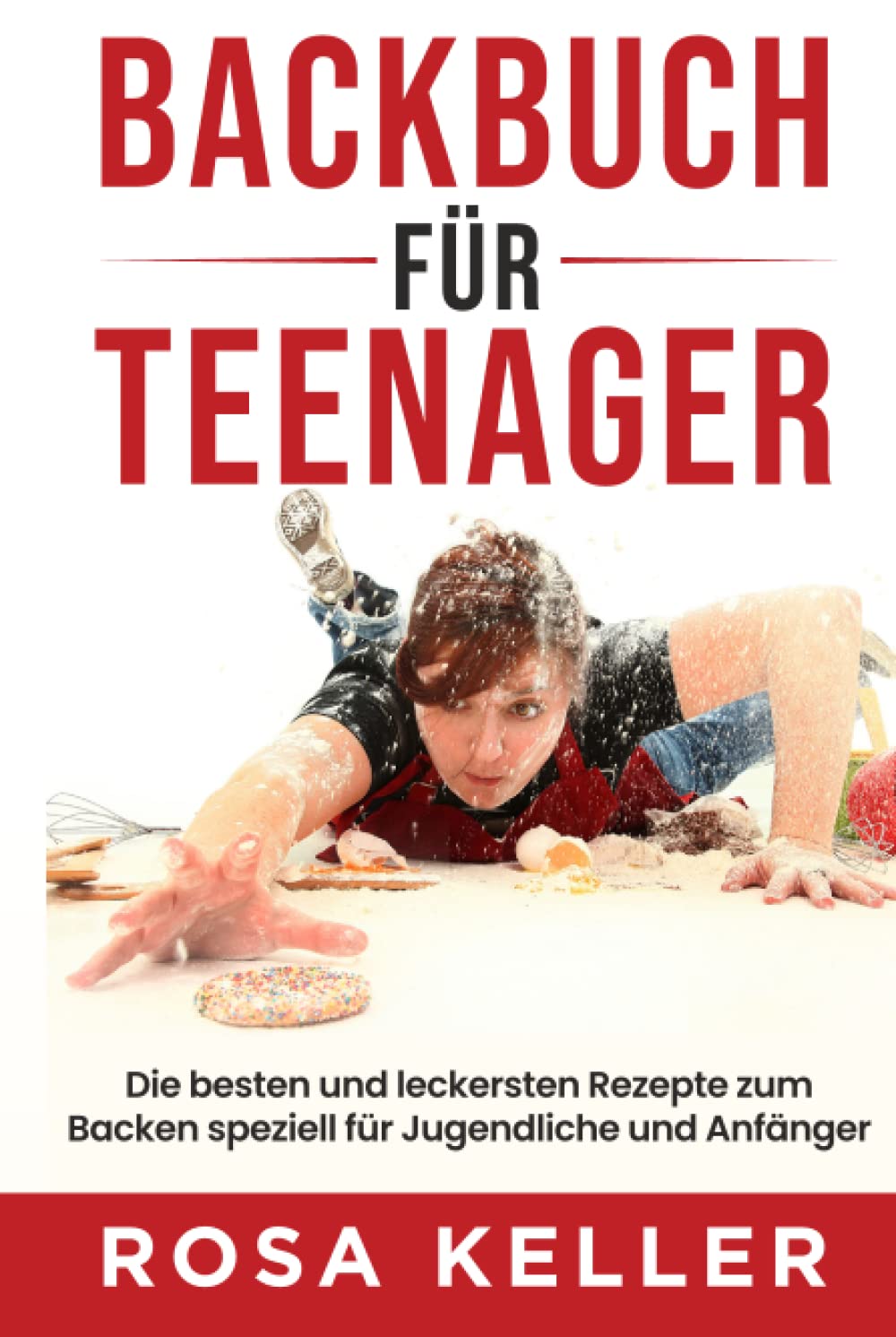 Backbuch für Teenager: Die besten und leckersten Rezepte zum Backen speziell für Jugendliche und Anfänger Cooking & Enjoying