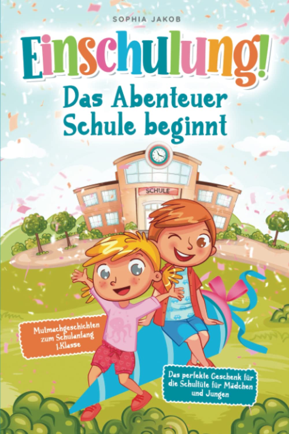 Einschulung! Das Abenteuer Schule beginnt: Mutmachgeschichten zum Schulanfang 1.Klasse Parents & Children